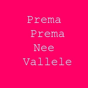 Prema-Prema-Nee-Vallele