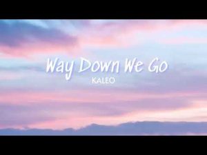 Way Down We Go - kaleo Songs Download Naa Songs