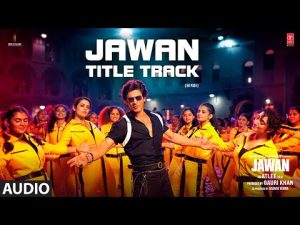 JAWAN TITLE TRACK SONG DOWNLOAD NAA SONGS Hindi